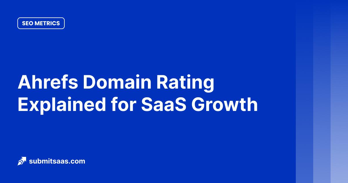 Ahrefs Domain Rating Explained for SaaS Growth