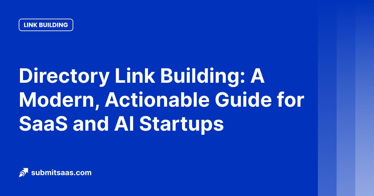 Directory Link Building: A Modern, Actionable Guide for SaaS and AI Startups