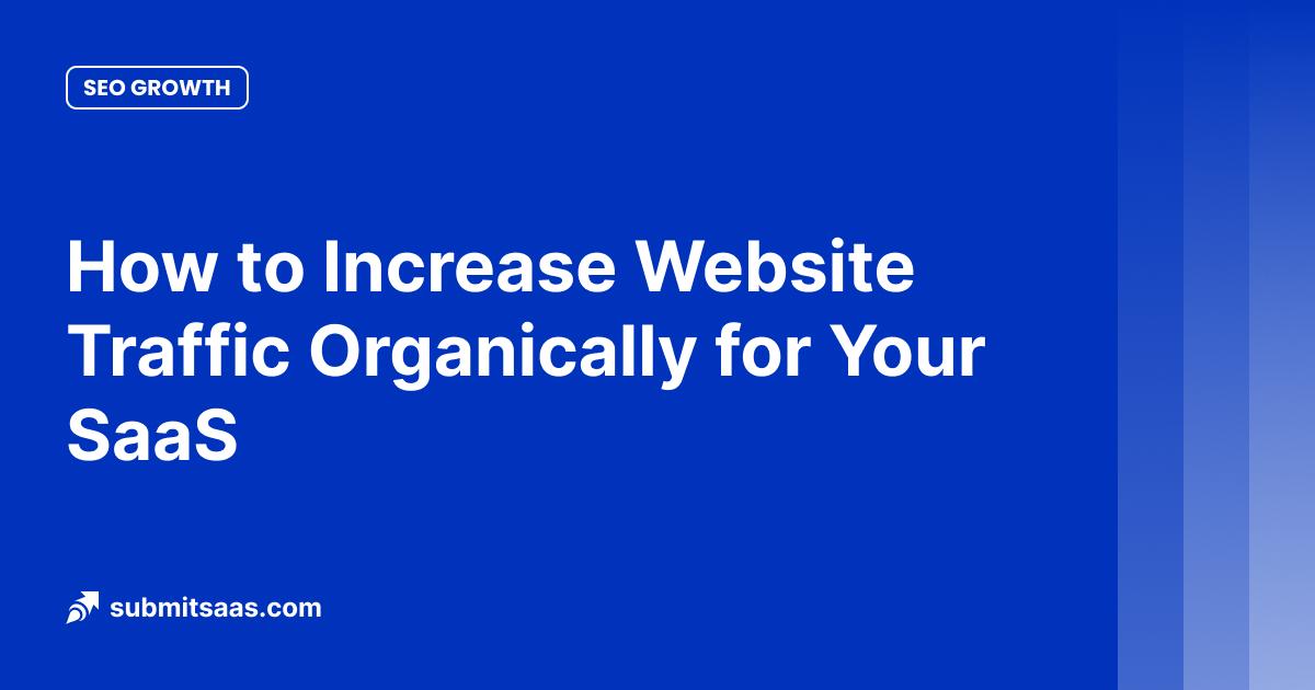 How to Increase Website Traffic Organically for Your SaaS