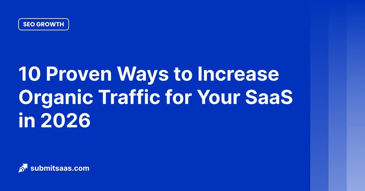 10 Proven Ways to Increase Organic Traffic for Your SaaS in 2026