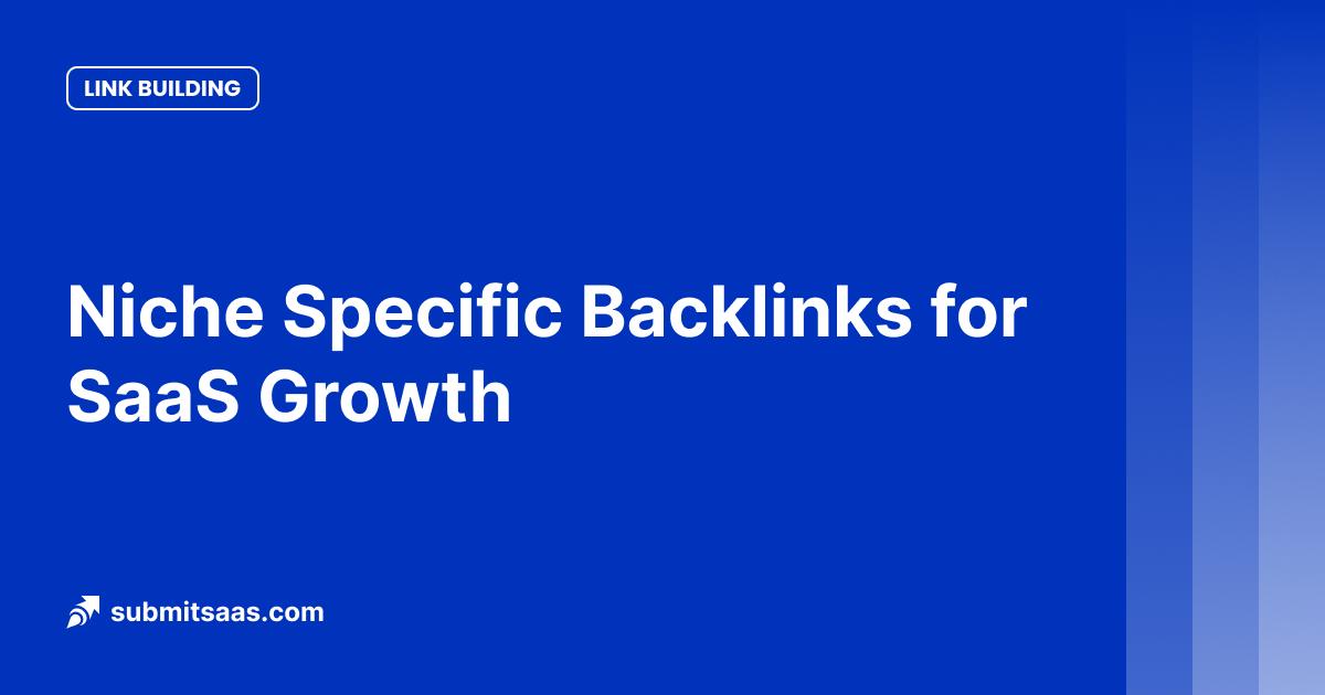 Niche Specific Backlinks for SaaS Growth