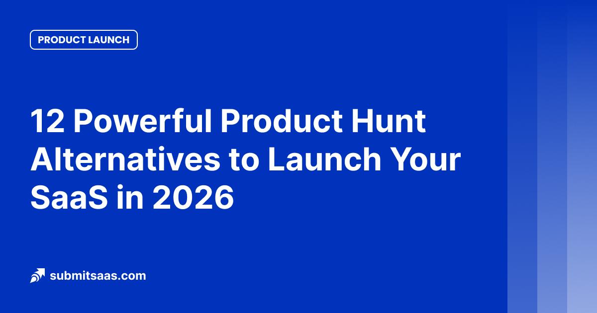 12 Powerful Product Hunt Alternatives to Launch Your SaaS in 2026