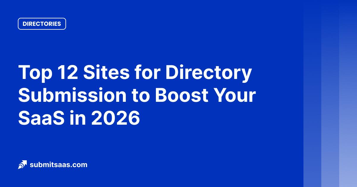 Top 12 Sites for Directory Submission to Boost Your SaaS in 2026