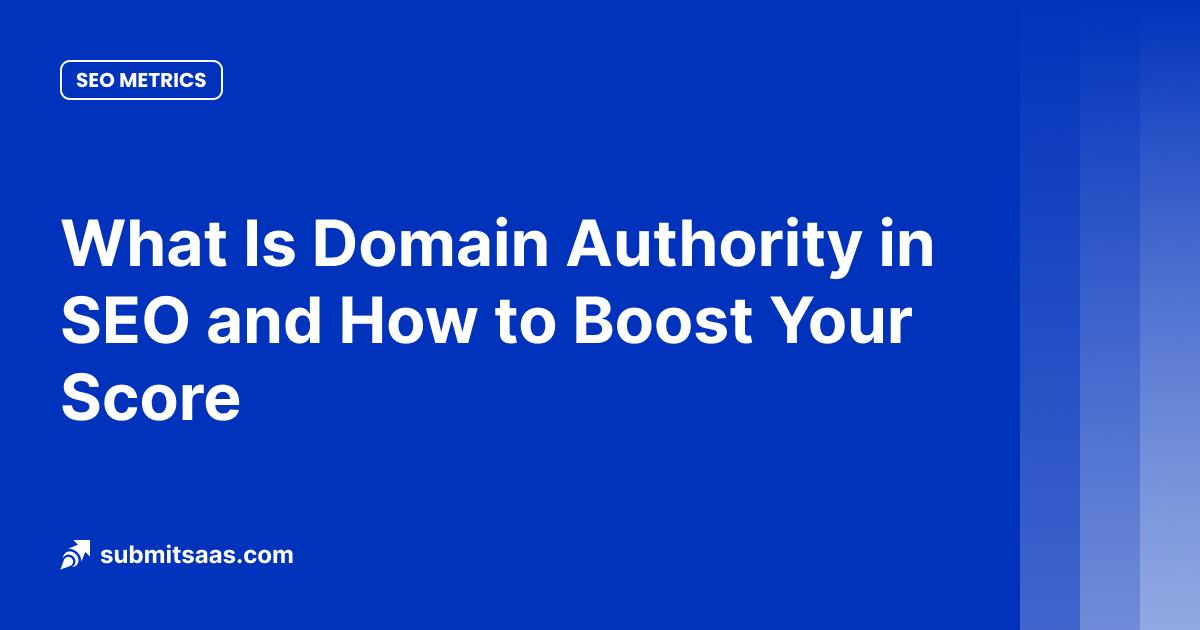 What Is Domain Authority in SEO and How to Boost Your Score