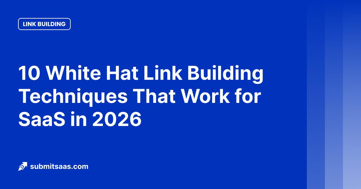 10 White Hat Link Building Techniques That Work for SaaS in 2026